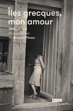 Iles grecques mon amour - Philippe Lutz Bernard Plossu