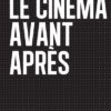 Cinema Avant Après Pierre-Damien Huyghe