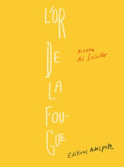 L'or de la fougue - Pierre di Sciullo