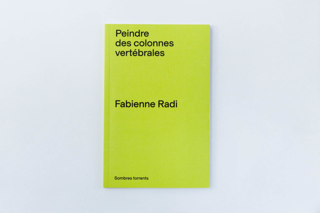 Fabienne Radi - Peindre des colonnes vertébrales - Sombres Torrents