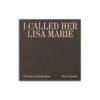I called her Lisa Marie - Clémentine Schneidermann - Chose commune - Librairie Lame