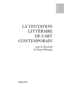 La tentation littéraire de l’art contemporain - Collectif