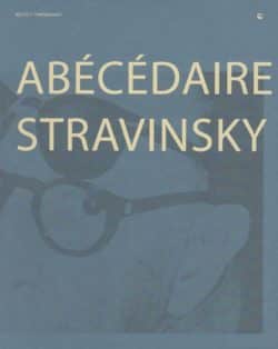 Abécédaire Stravinsky - dir. Fondation Stravinsky