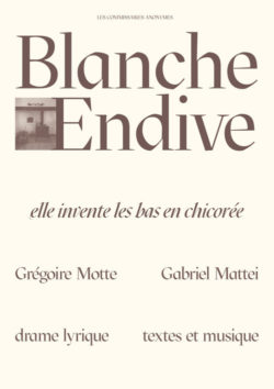 Blanche Endive - Grégoire Motte & Gabriel Mattei