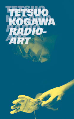Radio-Art - Tetsuo Kogawa