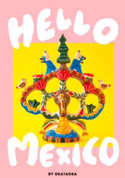 OKATAOKA MEETS FOLK ART SERIES “HELLO MEXICO”