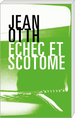 Échec et scotome - Jean Otth