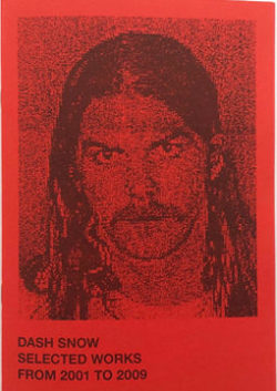 Selected Works From 2001 To 2009 - Dash Snow