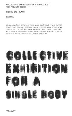 Collective Exhibition for a Single Body – The Private Score – The Licence  - Pierre Bal-Blanc