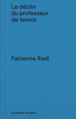 Le déclin du professeur de tennis - Fabienne Radi