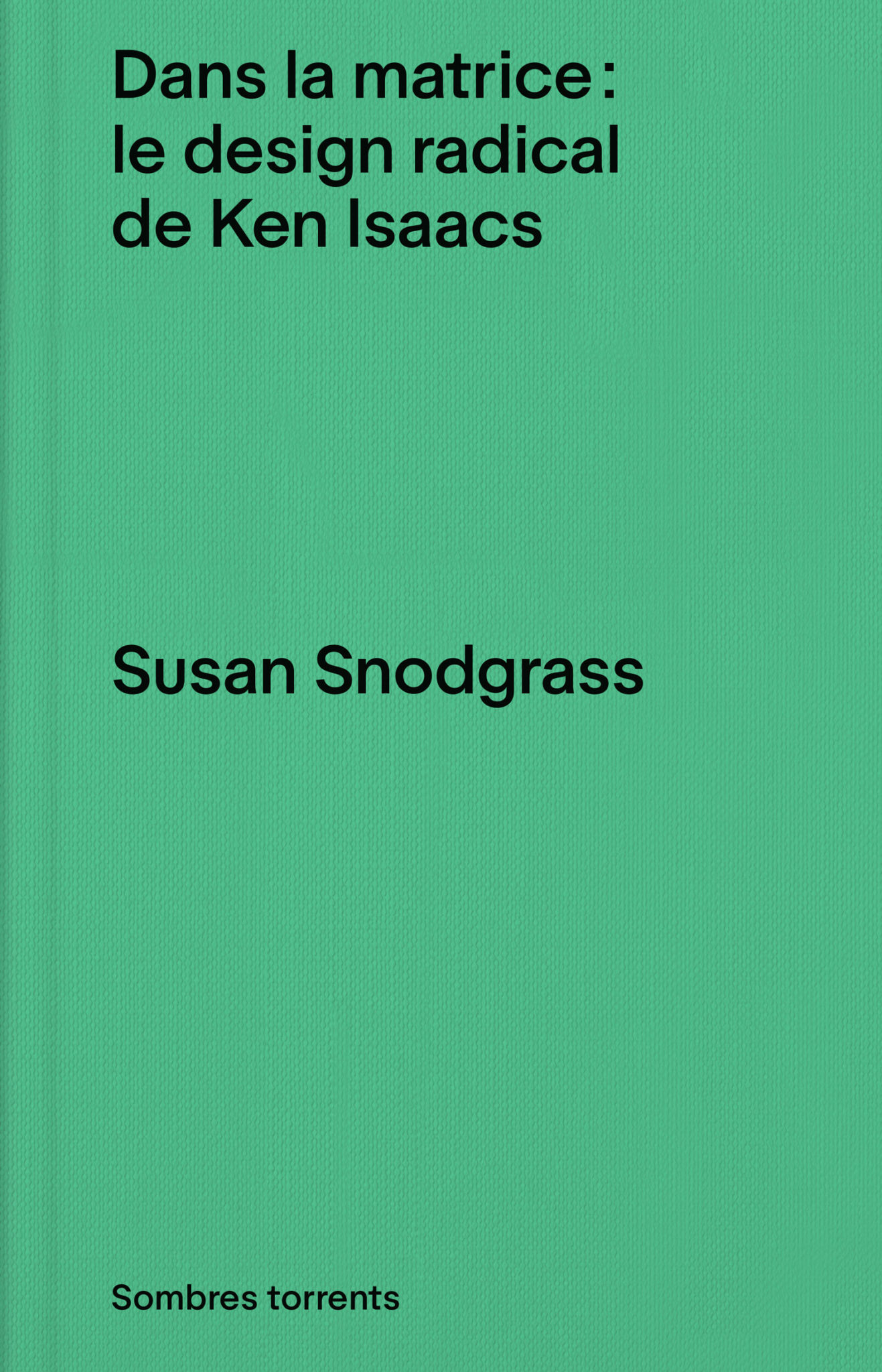 Dans la matrice : le design radical de Ken Isaacs - Susan Snodgrass
