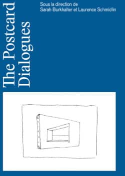 The Postcard Dialogues. Mélanges en l’honneur de Dario Gamboni Laurence Schmidlin, Sarah Burkhalter, éd.