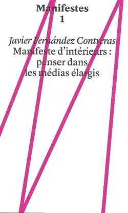 Manifeste d'intérieurs ; penser dans les médias élargis - Javier Fernández Contreras