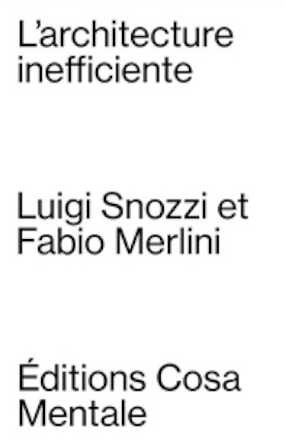 L'architecture inefficiente - Luigi Snozzi & Fabio Merlini
