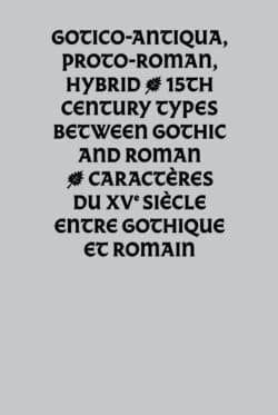 Gotico-Antiqua, proto-romain, hybride – Caractères du XVe siècle entre gothique et romain