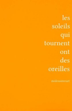 Les soleils qui tournent ont des oreilles - coll.