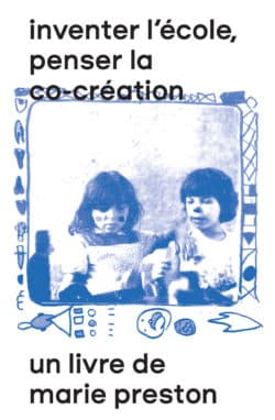 Inventer l'école, penser la co-création - Marie Preston