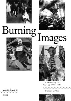Burning Images, A History of Effigy Protests - Florian Göttke