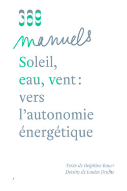 Soleil, eau, vent : vers l'autonomie énergétique - Delphine Bauer