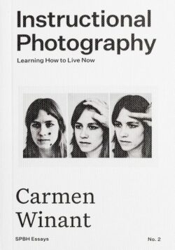 Instructional Photography: Learning How to Live Now - Carmen Winant