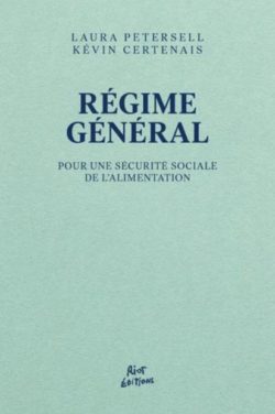 Régime Général Pour une Sécurité sociale de l’alimentation – Laura Petersell, Kévin Certenais