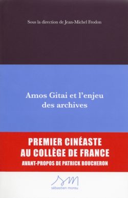 Amos Gitai et l'enjeu des archives - Jean-Michel Frodon