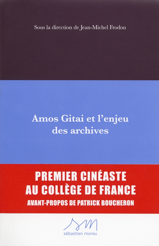 Amos Gitai et l'enjeu des archives - Jean-Michel Frodon