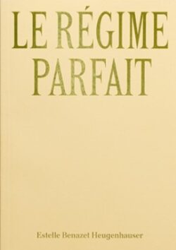 Le régime parfait - Estelle Benazet Heugenhauser