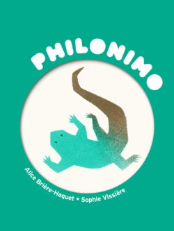 Philonimo - Le Lézard de Heidegger - Alice Brière-Haquet, Sophie Vissière