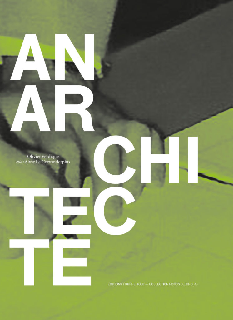 Anarchitecte - Olivier Verdique alias Alvar Le Corvanderpius