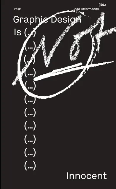 Graphic Design Is (…) Not Innocent - Ingo Offermanns