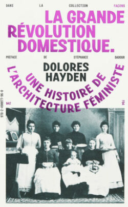 La Grande révolution - Une histoire de l'architecture féministe - Dolores Hayden