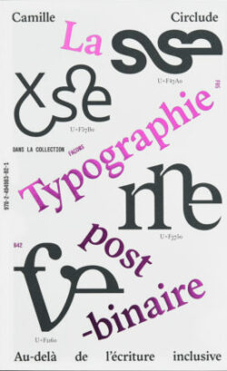 La Typographie post-binaire au delà de l'écriture inclusive - Camille Circlude