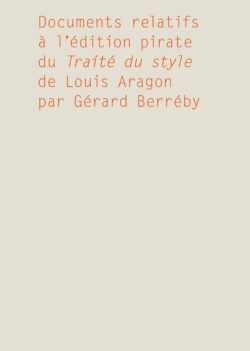 Documents relatifs à l'édition pirate du Traité du style de Louis Aragon par Gérard Berréby