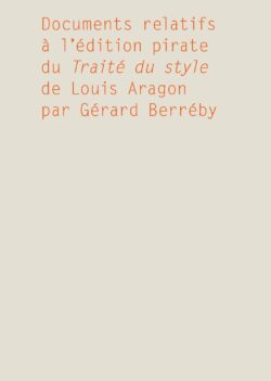 Documents relatifs à l'édition pirate du Traité du style de Louis Aragon par Gérard Berréby