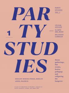 Party Studies – Vol. 1 – Home gatherings, flat events, festive pedagogy and refiguring the hangover