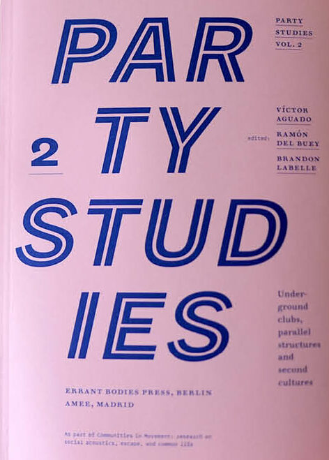 Party Studies – Vol. 2 – Underground clubs, parallel structures and second cultures