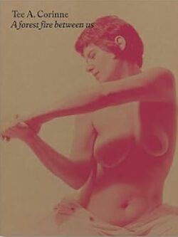 Tee A. Corinne: A forest fire between us - Charlotte Flint (ed.)
