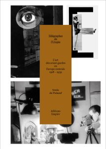 Télégraphes de l'Utopie – L'art des avant-gardes en Europe Centrale 1918-1939 - Sonia de Puineuf