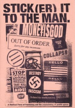 STICK(ER), IT TO THE MAN. A Radical Form of Publishing and the (re)claiming of public space - Matt Plezier and Gloria Glitzer