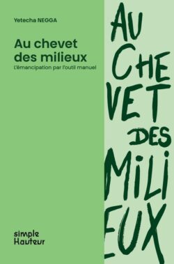 Au chevet des milieux : L'émancipation par l'outil manuel - Yetecha Negga