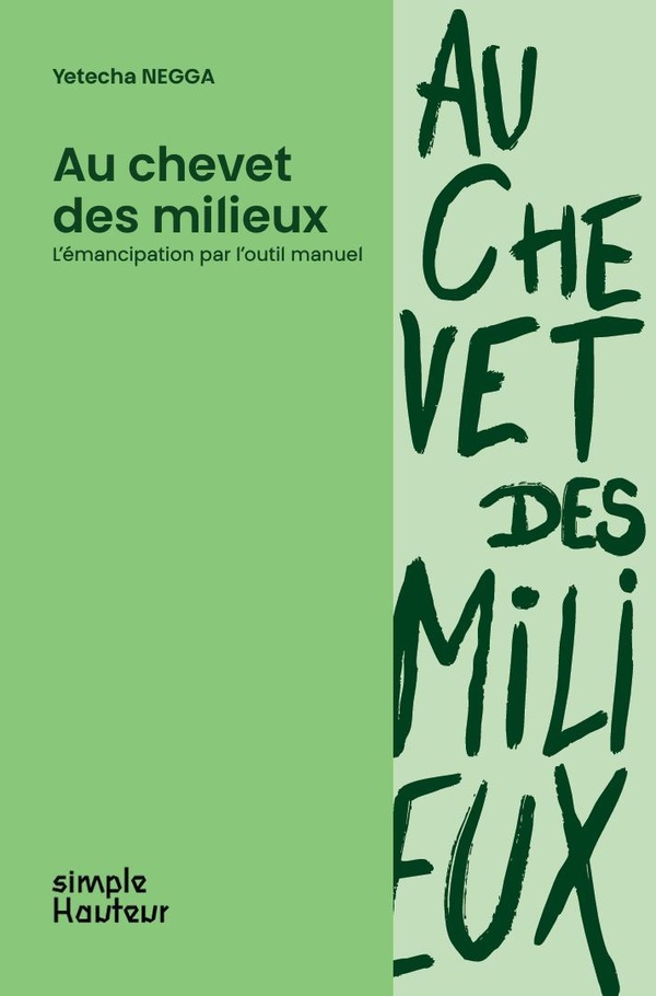 Au chevet des milieux : L'émancipation par l'outil manuel - Yetecha Negga